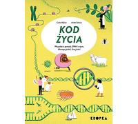 Kod życia: Wszystko o genach, DNA, i o tym dlaczego jesteś, kim jesteś
