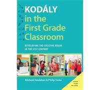 Kodaly in the First Grade Classroom by Tacka Philip Professor of Music Professor of Music Millersville University Hardcover Book Tacka Philip Professor of Music Professor of Music Millersville Univers