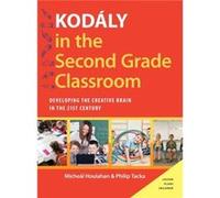 Kodaly in the Second Grade Classroom by Tacka Philip Professor of Music Professor of Music Millersville University Hardcover Book Tacka Philip Professor of Music Professor of Music Millersville Univer