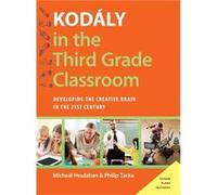 Kodaly in the Third Grade Classroom by Tacka Philip Professor of Music Professor of Music Millersville University Hardcover Book Tacka Philip Professor of Music Professor of Music Millersville Univers