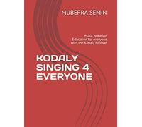 KODALY SINGING 4 EVERYONE: Music Notation Education for everyone with the Kodaly Method