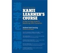 The Kodansha Kanji Learner's Course: A Step-by-Step Guide to Mastering 2300 Characters