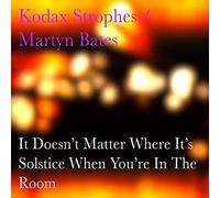 Kodax Strophes;Martyn Bates - It Doesn't Matter Where It's Solstice When You're [Import]