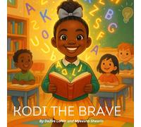 Kodi The Brave: A story about courage, dyslexia, and learning in your own way