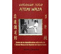 Kodokan Judo Atemi Waza (Français).: Étude de la classification officielle de l´Atemi Wazaet du Kyusho