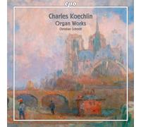 Koechlin : Œuvres pour Orgue. Schmitt