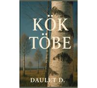 KÖK TÖBE: A Novel of Memory, Survival, and Hope