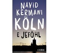 Köln E Jeföhl - Navid Kermani - C.H.Beck - ebook (ePub) - Livre