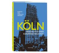 Köln: Geschichte einer europäischen Stadt. Kurzweiliger Text-Bild-Band über die Kölner Stadtgeschichte und die historische und kulturelle Stadtentwicklung von Kölns Gründung bis heute