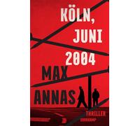 Köln, Juni 2004 Thriller | Großer Politthriller über die jüngste deutsche Terrorgeschichte - Max Annas - Suhrkamp Verlag - ebook (ePub) - Livre