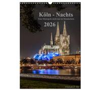 Köln-Nachts - Une métropole pas seulement au clair de lune, Version française (Calendrier mural 2026 DIN A3 portrait), Calendrier CALVENDO mensuel