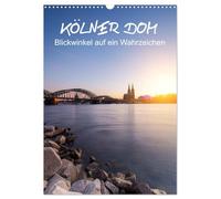 Kölner Dom - Blickwinkel auf ein Wahrzeichen (Wandkalender 2026 DIN A3 hoch), CALVENDO Monatskalender: 13 besondere Ansichten des Kölner Doms dem bekanntesten Wahrzeichen der Rheinmetropole Köln