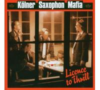 Kölner Saxophon Mafia - Licence to Thrill [Import]