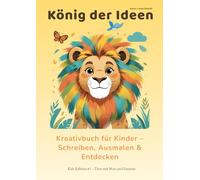 König der Ideen - Das große A4 Zeichenbuch für Kinder | Kreatives Ausmalbuch mit Tieren, Geschichten & Mut-Sprüchen: 130 nummerierte Seiten mit ... lustigen Fakten, Zitaten und Ausmalbildern
