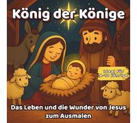 König der Könige - Christliches Malbuch für Kinder 4-10 Jahre | 49 Motive aus dem Neuen Testament | Bibelverse und Erklärungen zum Ausmalen | Jesus Leben Malbuch für Kinder 4-10 Jahre