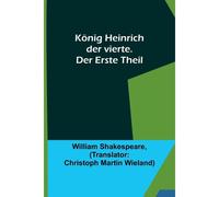 König Heinrich Der Vierte. Der Erste Theil