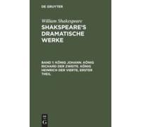 König Johann. König Richard Der Zweite. König Heinrich Der Vierte, Erster Theil