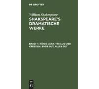 König Lear. Treilus Und Cressida. Ende Gut, Alles Gut