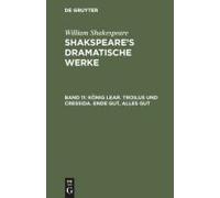 König Lear. Troilus Und Cressida. Ende Gut, Alles Gut