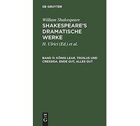 König Lear. Troilus Und Cressida. Ende Gut, Alles Gut