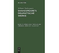 König Lear. Troilus Und Cressida. Ende Gut, Alles Gut