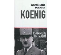Koenig L'homme de Bir Hakeim - Dominique Lormier - Du Toucan Eds - broché - Etude