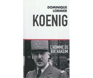 Koenig L'homme de Bir Hakeim - Dominique Lormier - Du Toucan Eds - broché - Etude
