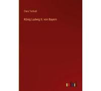 König Ludwig Ii. Von Bayern