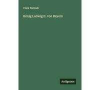 König Ludwig II. von Bayern