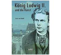 König Ludwig Ii. Von Bayern Und Die Kunst
