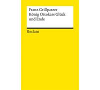 König Ottokars Glück und Ende. Trauerspiel in fünf Aufzügen Grillparzer, Franz - Deutsch-Lektüre, Deutsche Klassiker der Literatur - 14180 - Franz Grillparzer - Reclam Verlag - ebook (ePub) - Livre