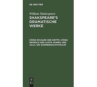König Richard Der Dritte. König Heinrich Der Achte. Romeo Und Julia. Ein Sommernachtstraum