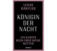 Königin der Nacht: Ein kurzes Buch über meine Mutter | Nominiert für den Schweizer Buchpreis 2026