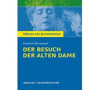 Königs Erläuterungen: Textanalyse und Interpretation zu Dürrenmatt. Der Besuch der alten Dame. Alle erforderlichen Infos für Abitur, Matura, Klausur und Referat plus Musteraufgaben mit Lösungen