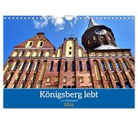 Königsberg lebt - ... in Kaliningrad (Wandkalender 2026 DIN A4 quer), CALVENDO Monatskalender: Das deutsche Erbe im russischen Kaliningrad