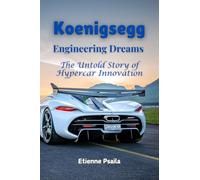 Koenigsegg: Engineering Dreams - The Untold Story of Hypercar Innovation