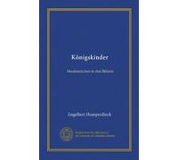 Königskinder. Musikmärchen in drei Bildern