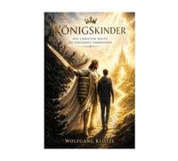 Königskinder: Wie Christen heute die Finsternis überwinden