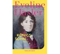 Königssohn Roman | Auf den Spuren der geheimen Kinder Dänemarks | Über das Leben und Schicksal des Märchendichters Hans Christian Andersen | Basierend auf wahren Begebenheiten - Eveline Hasler - Nagel
