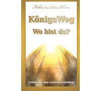 KönigsWeg - Wo bist du?: Geleit für den rechten Aufstieg