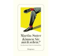 Martin Suter – Können Sie mich sehen ? – Die Business Class im Homeoffice – Poche