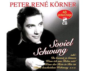 Körner, Peter Rene - Soviel Schwung - 48 Große Erfolge