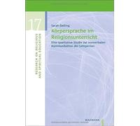 Körpersprache im Religionsunterricht: Eine qualitative Studie zur nonverbalen Kommunikation der Lehrperson