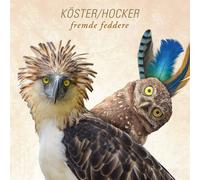 KÖSTER & HOCKER - FREMDE FEDDERE (2LP+CD) 9 VINYL LP+CD NEUF