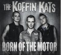 Koffin Kats - Born of the Motor