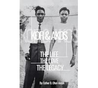 Kofi & Akos: The Life, The Love, The Legacy