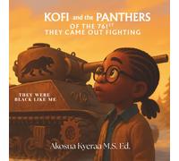 Kofi and the Panthers of the 761st They Came Out Fighting: They Were Black Like Me