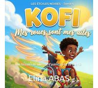 Kofi : Mes roues sont mes ailes: Une histoire de vitesse, d'aventure et de liberté