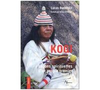 Kogi - Leçons Spirituelles D'un Peuple Premier
