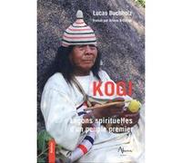 Kogi - Leçons spirituelles d'un peuple premier Lucas Buchholz (Auteur), Ariane Bilheran (Traduction)